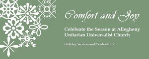 Comfort and Joy: Celebrate the Season at Allegheny Unitarian Universalist Church